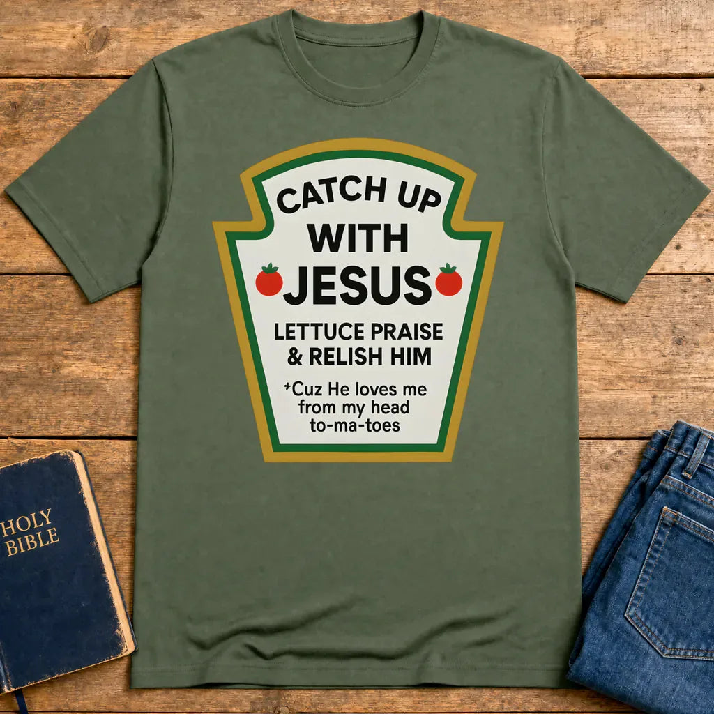 Catch Up With Jesus T-Shirt - Military Green