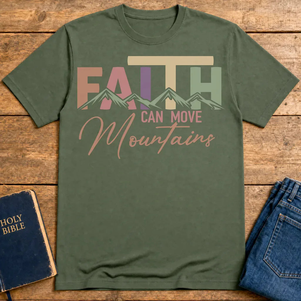 Faith Can Move Mountains T-Shirt - Military Green