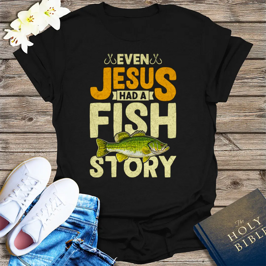 Even Jesus Had a Fish Story T-Shirt - Black