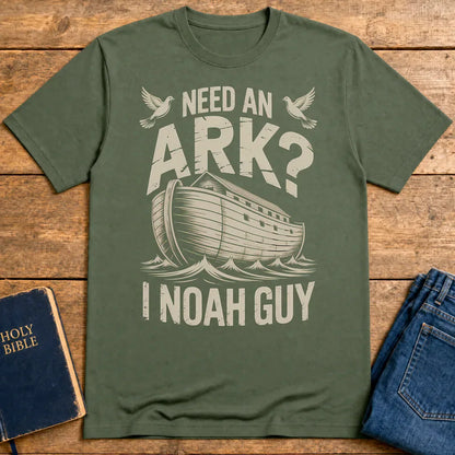 Need an Ark? I Noah Guy T-Shirt - Military Green