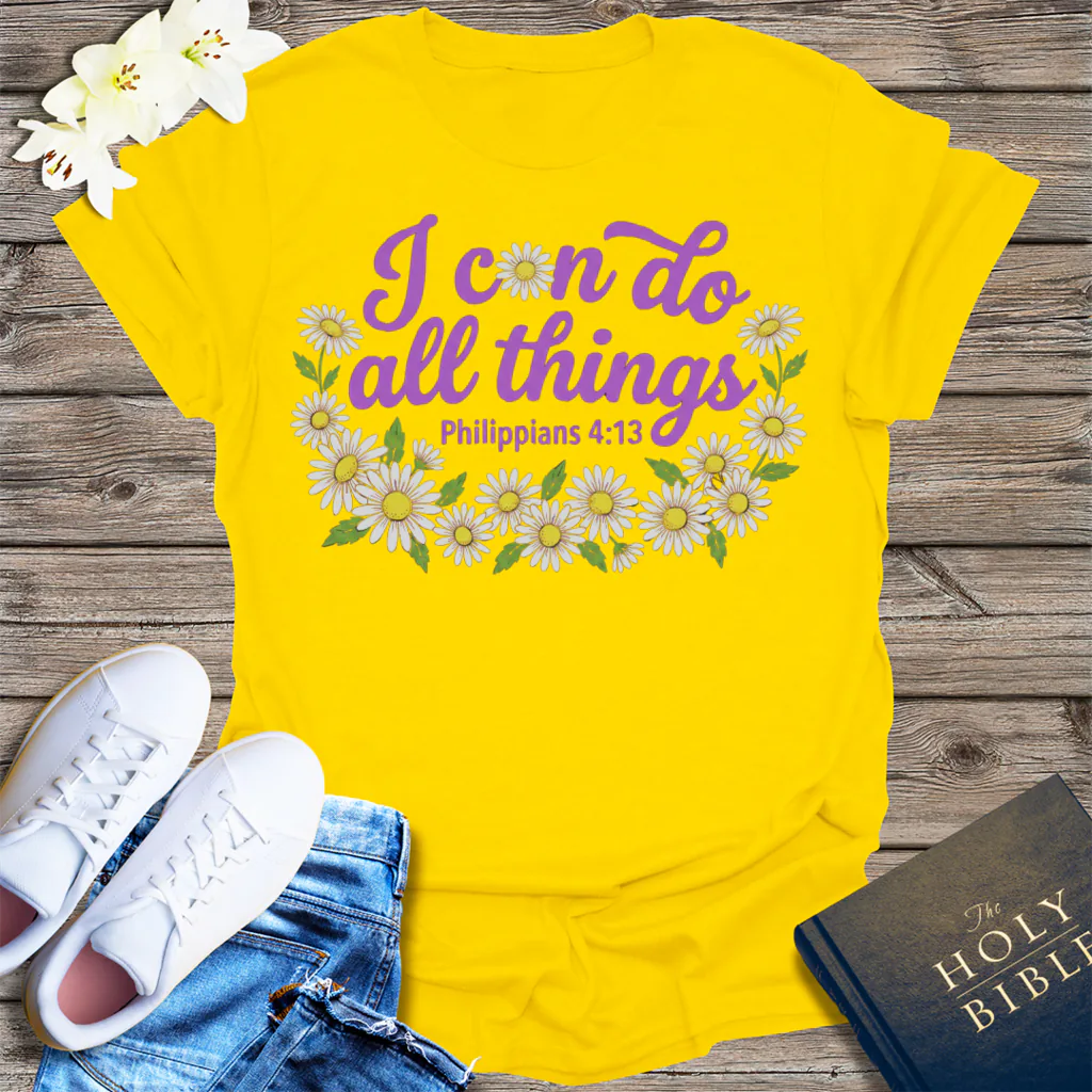 I Can Do All Things Daisy T-Shirt - Daisy