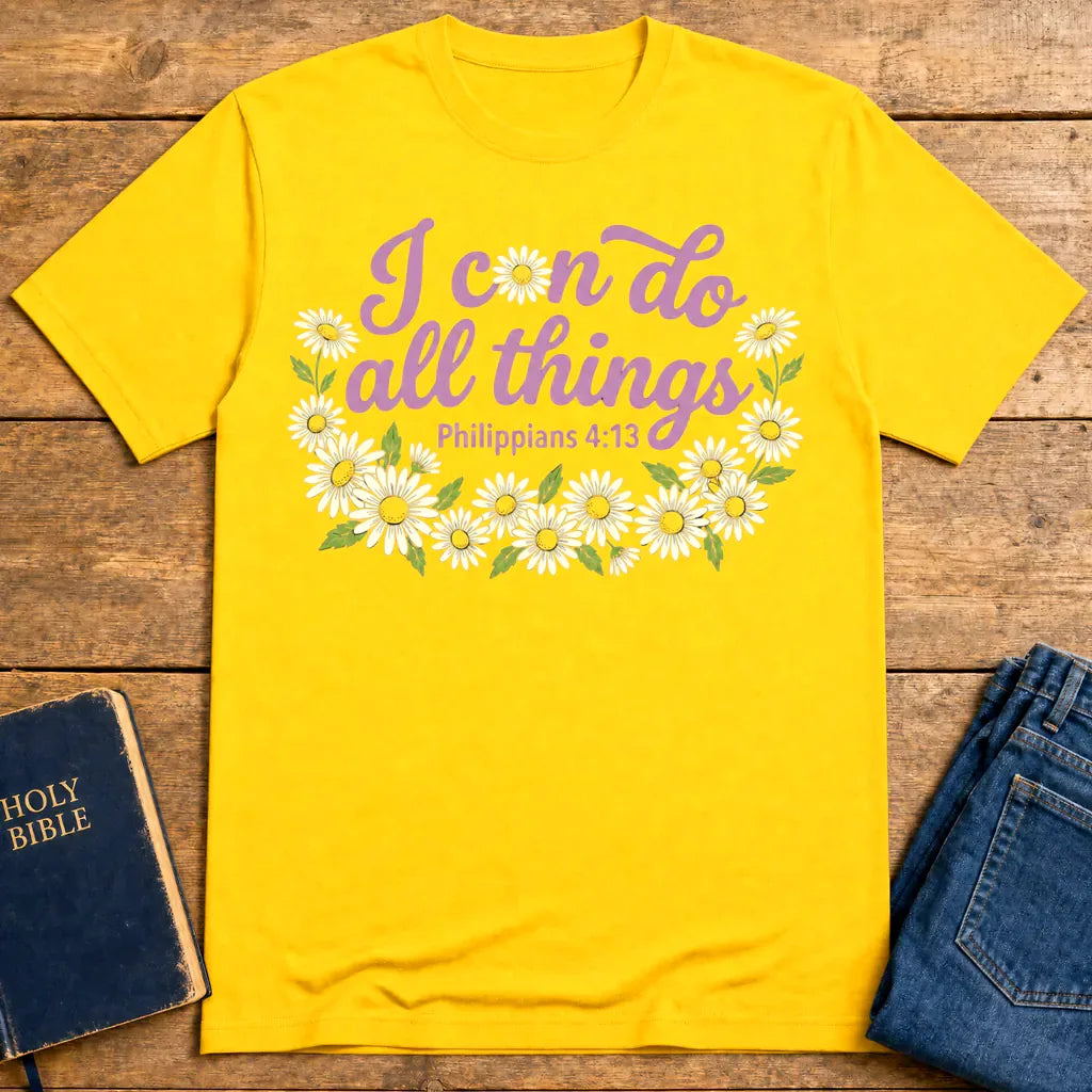 I Can Do All Things Daisy T-Shirt - Daisy