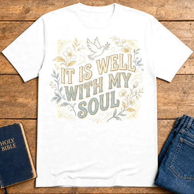 It Is Well With My Soul T-Shirt - White