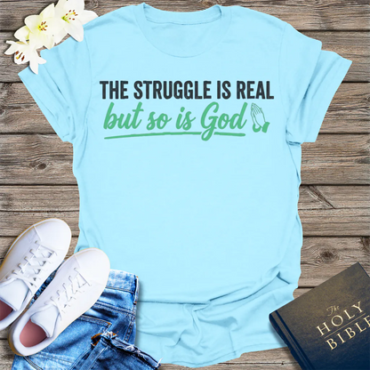 The Struggle Is Real But So Is God T-Shirt - Light Blue