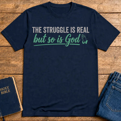 The Struggle Is Real But So Is God T-Shirt - Navy