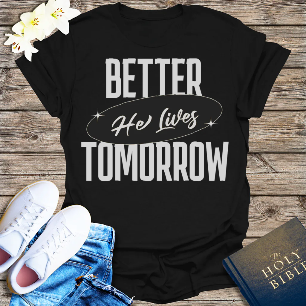 He Lives Better Tomorrow T-Shirt - Black