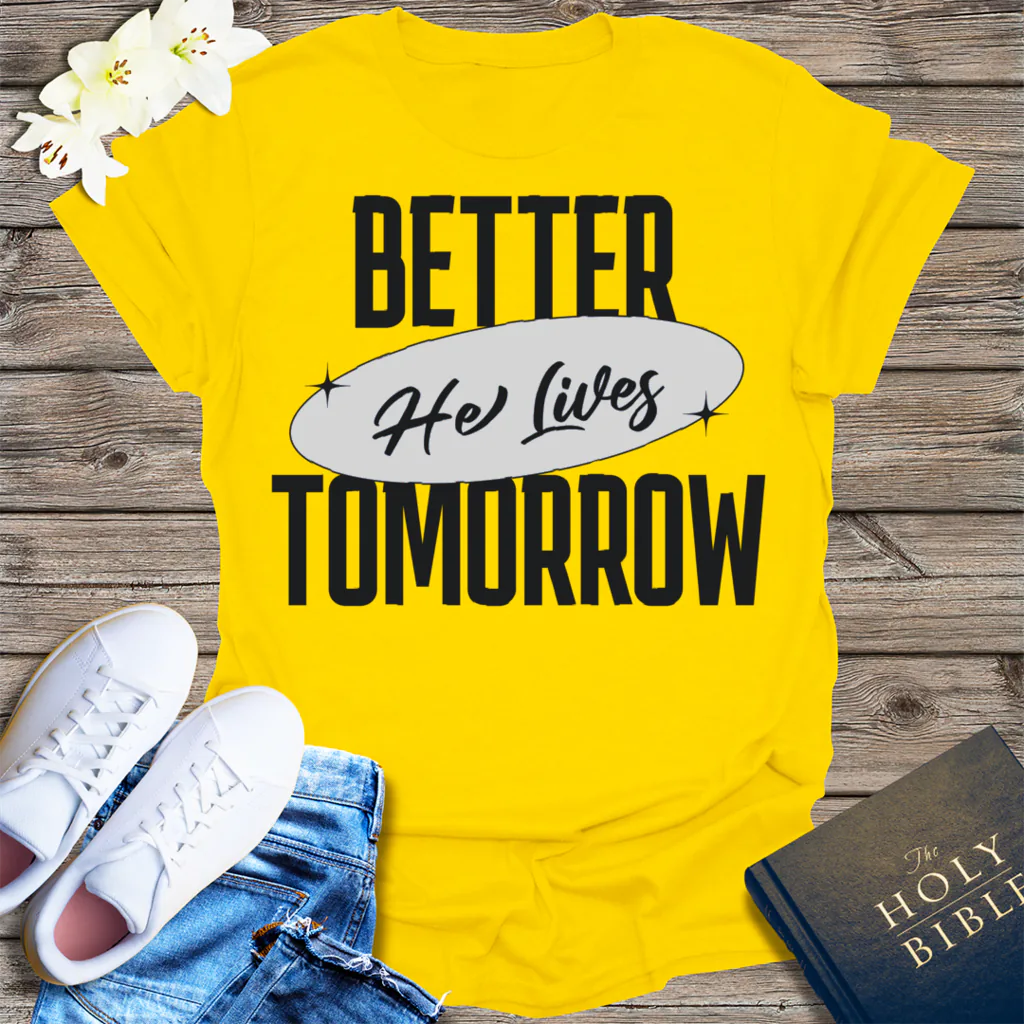 He Lives Better Tomorrow T-Shirt - Daisy
