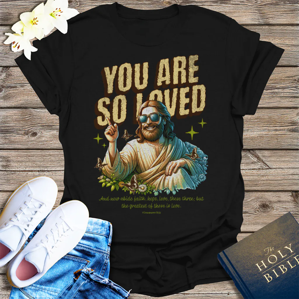 You Are So Loved T-Shirt - Black