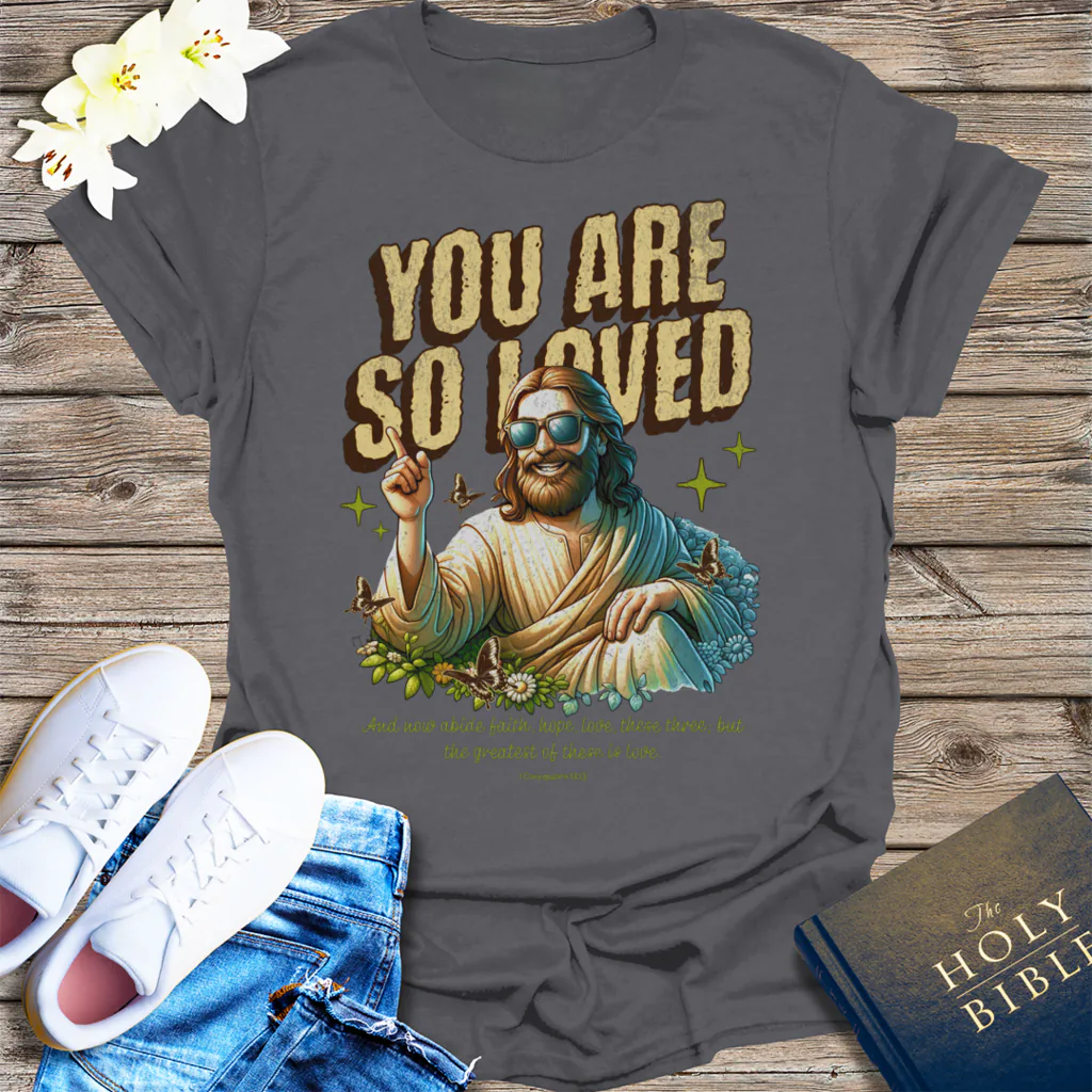 You Are So Loved T-Shirt - Charcoal