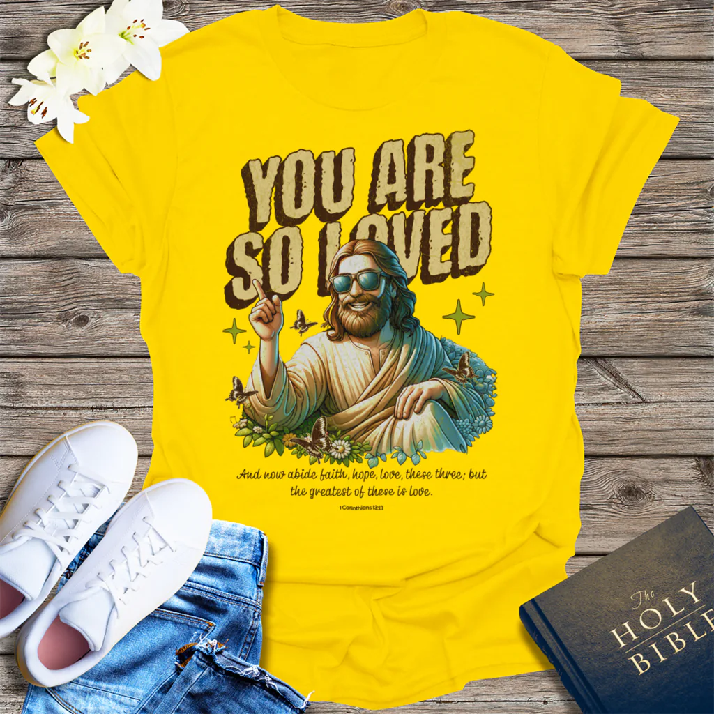 You Are So Loved T-Shirt - Daisy