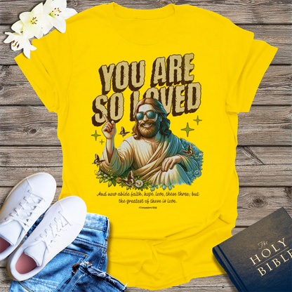 You Are So Loved T-Shirt - Daisy