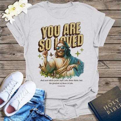 You Are So Loved T-Shirt - Ice Grey