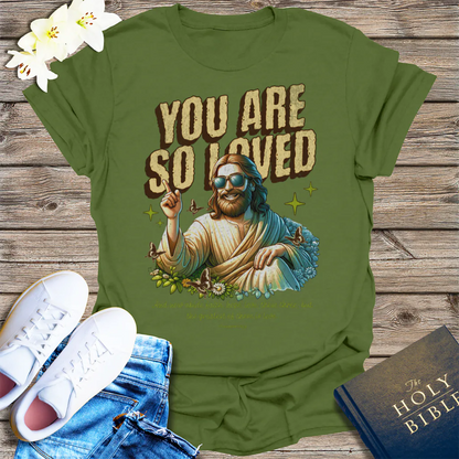 You Are So Loved T-Shirt - Military Green