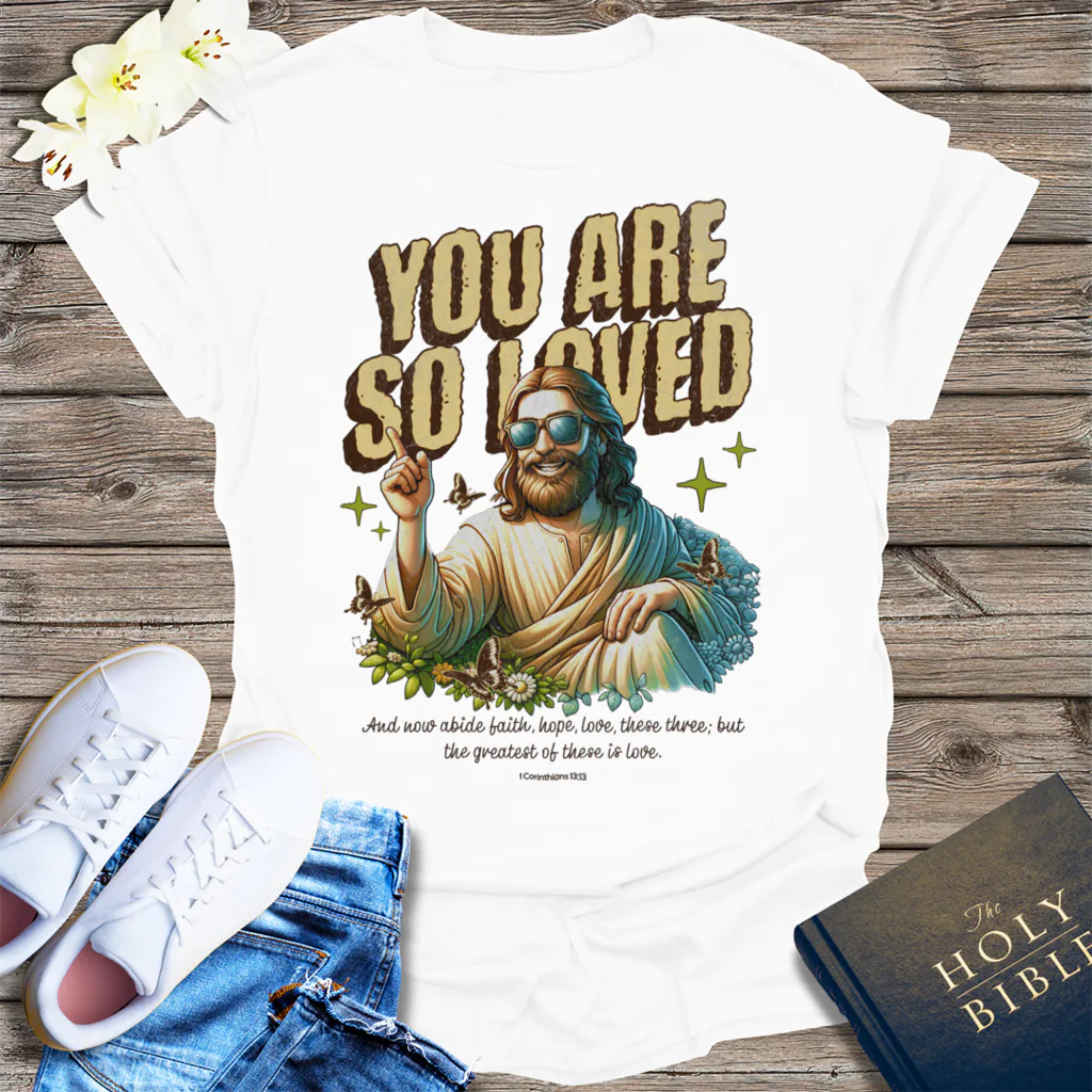 You Are So Loved T-Shirt - White