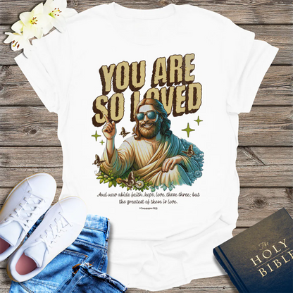 You Are So Loved T-Shirt - White