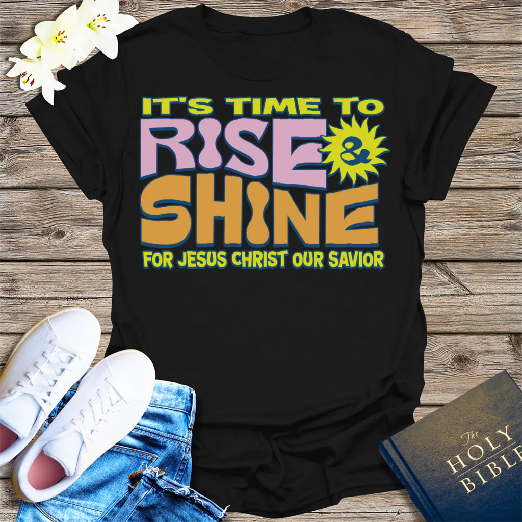 Rise and Shine for Jesus T-Shirt - Black