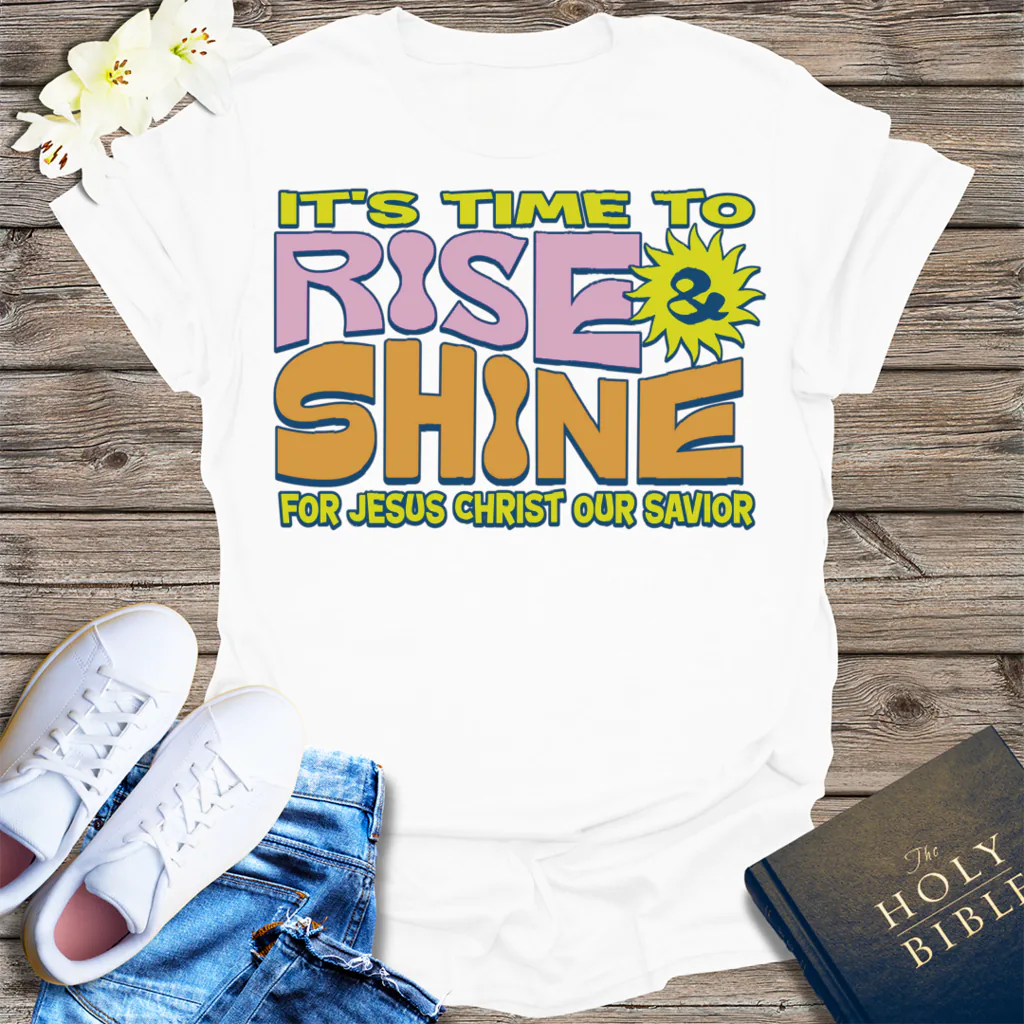 Rise and Shine for Jesus T-Shirt - White