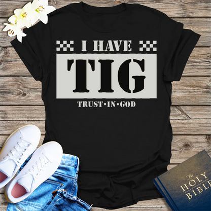 I Have TIG T-Shirt - Black