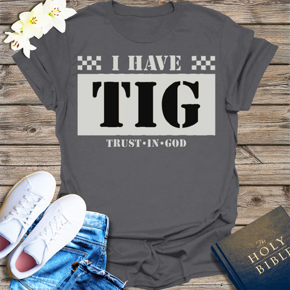 I Have TIG T-Shirt - Charcoal