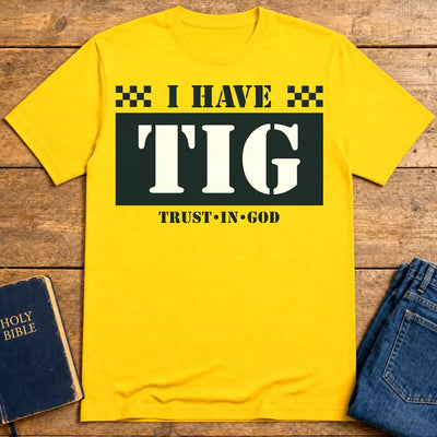 I Have TIG T-Shirt - Daisy