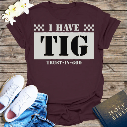 I Have TIG T-Shirt - Dark Chocolate