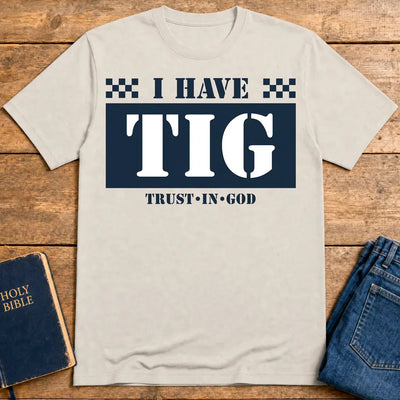 I Have TIG T-Shirt - Ice Grey