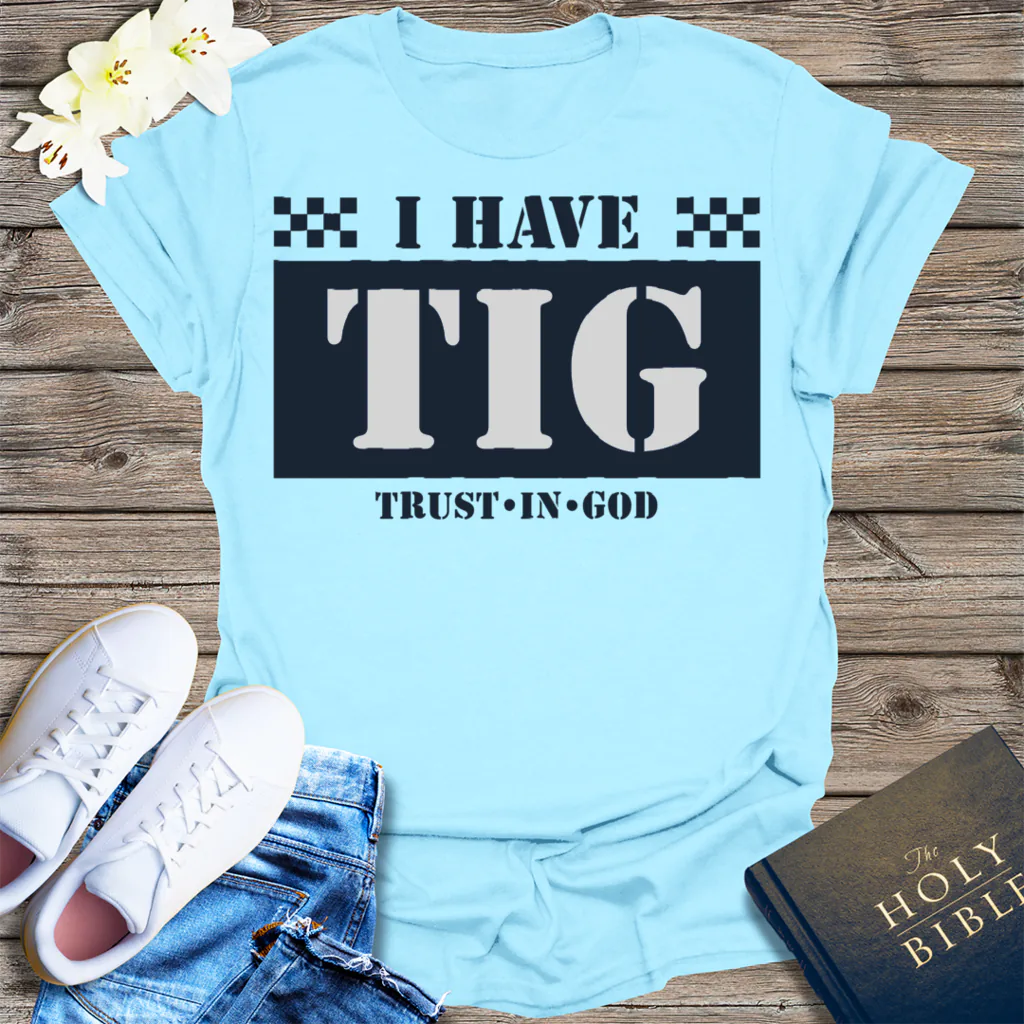 I Have TIG T-Shirt - Light Blue