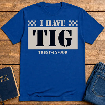 I Have TIG T-Shirt - Royal