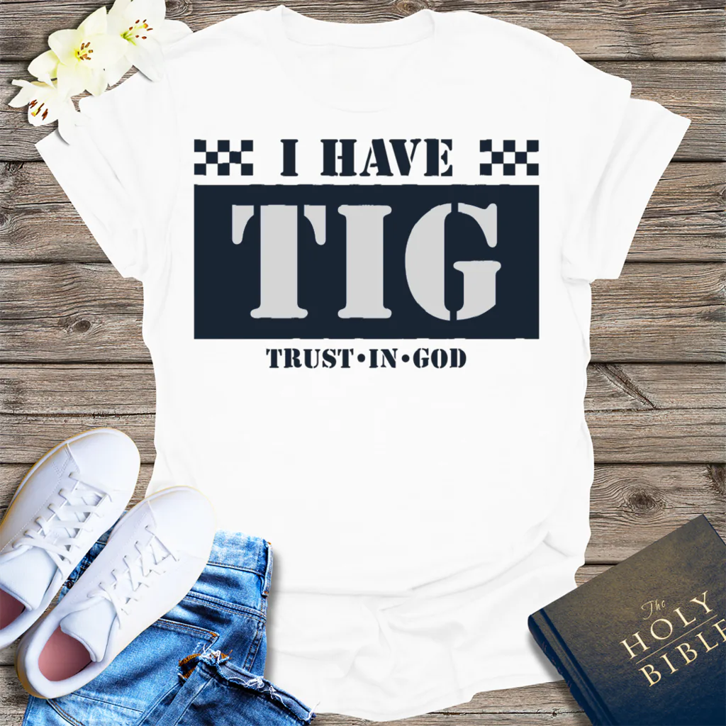 I Have TIG T-Shirt - White