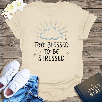 Too Blessed to Be Stressed T-Shirt - Natural