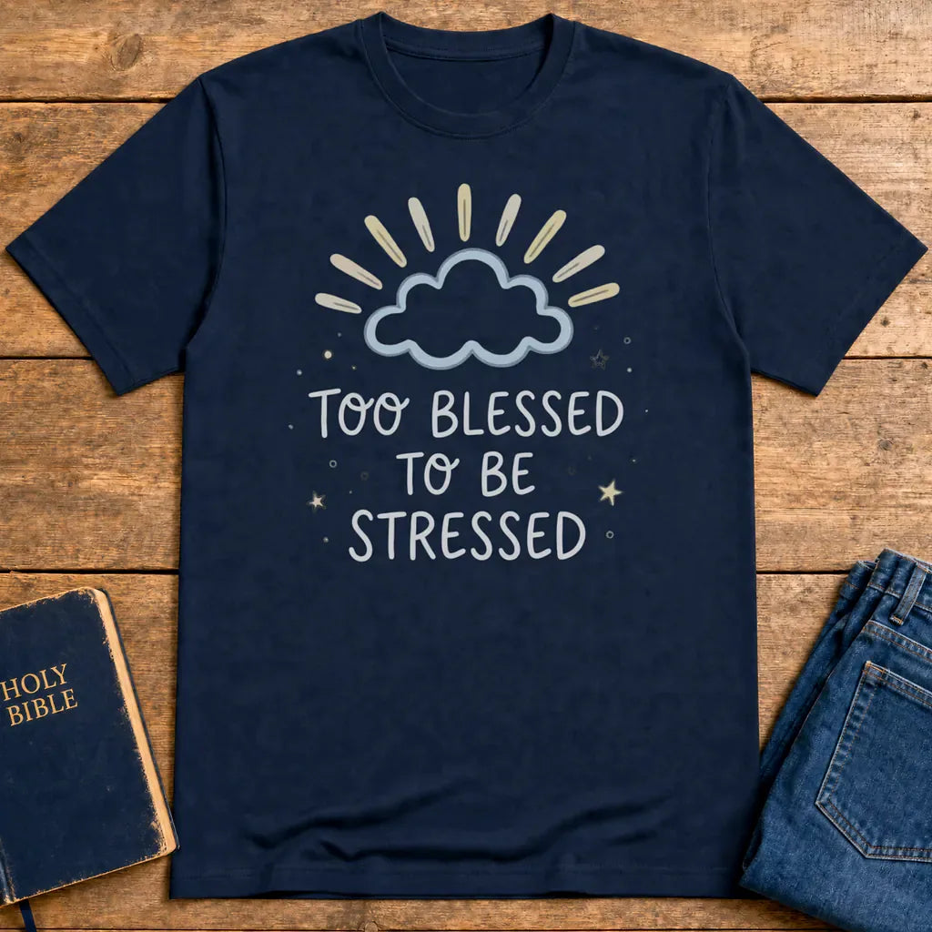 Too Blessed to Be Stressed T-Shirt - Navy