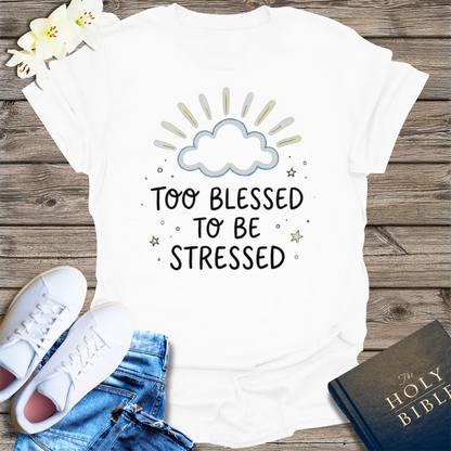 Too Blessed to Be Stressed T-Shirt - White