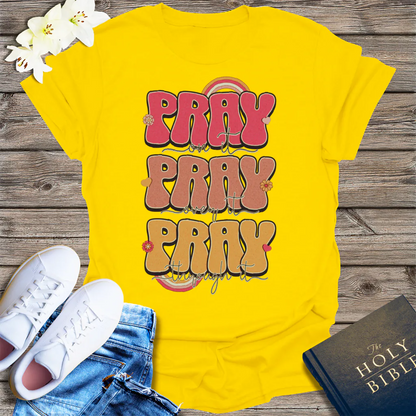 Pray On It Pray Over It Pray Through It T-Shirt - Daisy