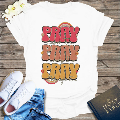 Pray On It Pray Over It Pray Through It T-Shirt - White