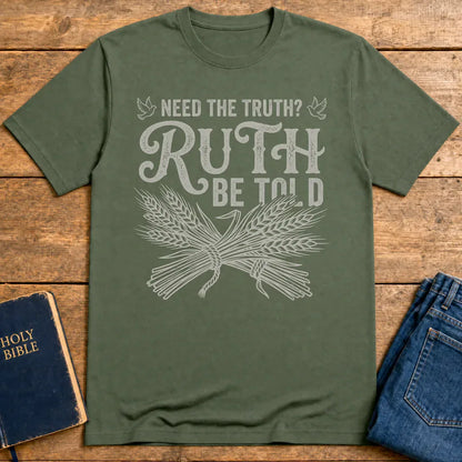 Ruth Be Told T-Shirt - Military Green