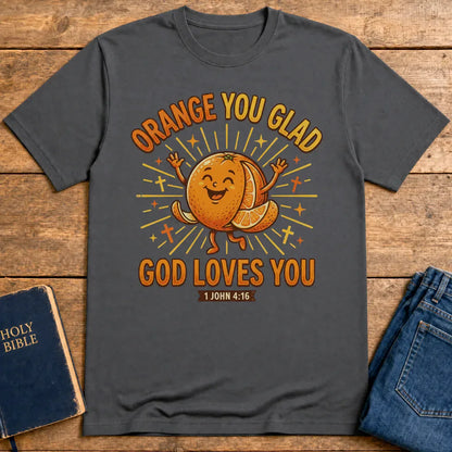 Orange You Glad God Loves You T-Shirt - Charcoal