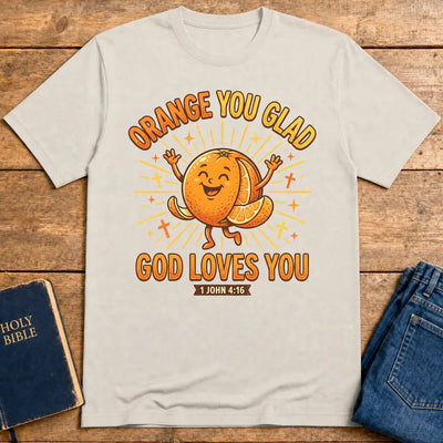 Orange You Glad God Loves You T-Shirt - Ice Grey