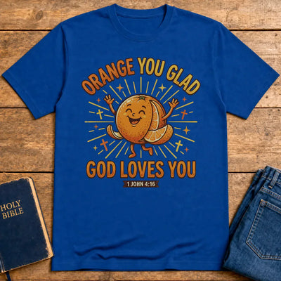 Orange You Glad God Loves You T-Shirt - Royal