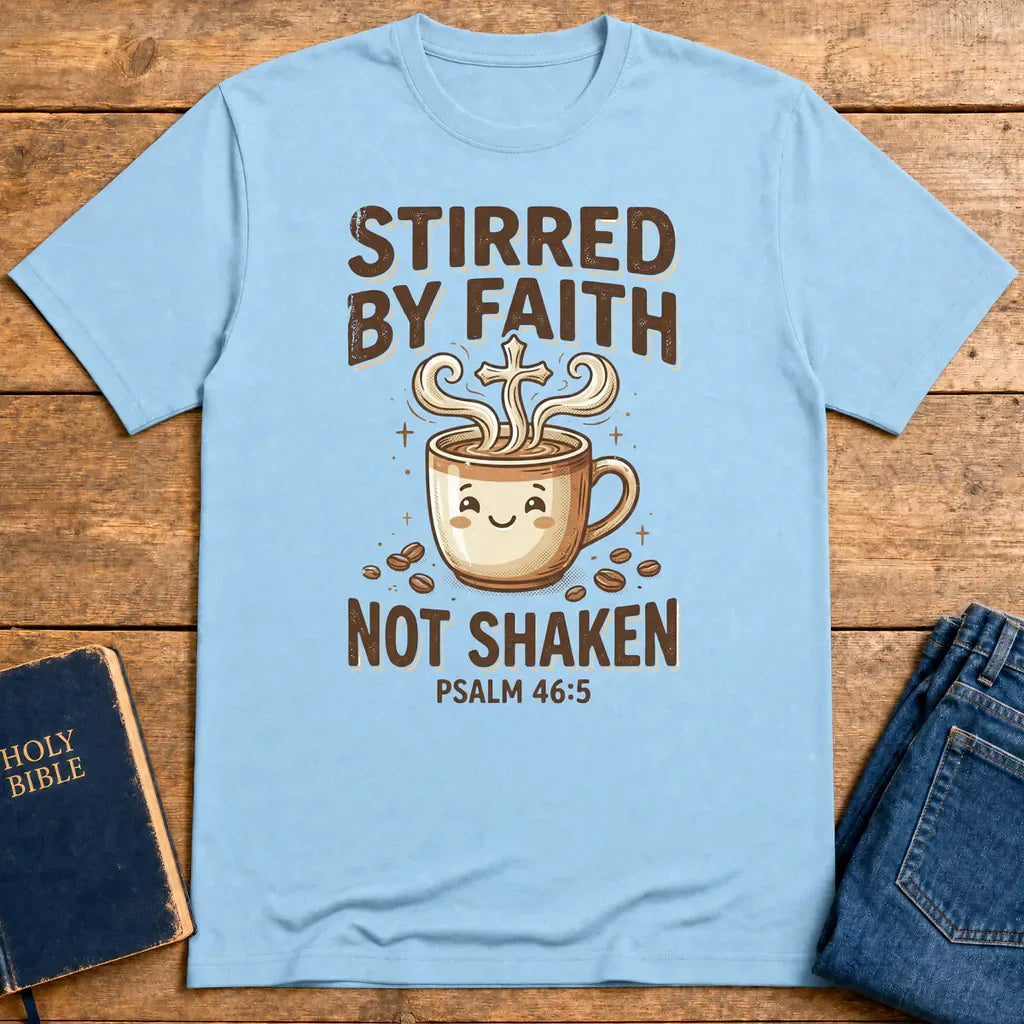 Stirred by Faith Not Shaken T-Shirt - Light Blue