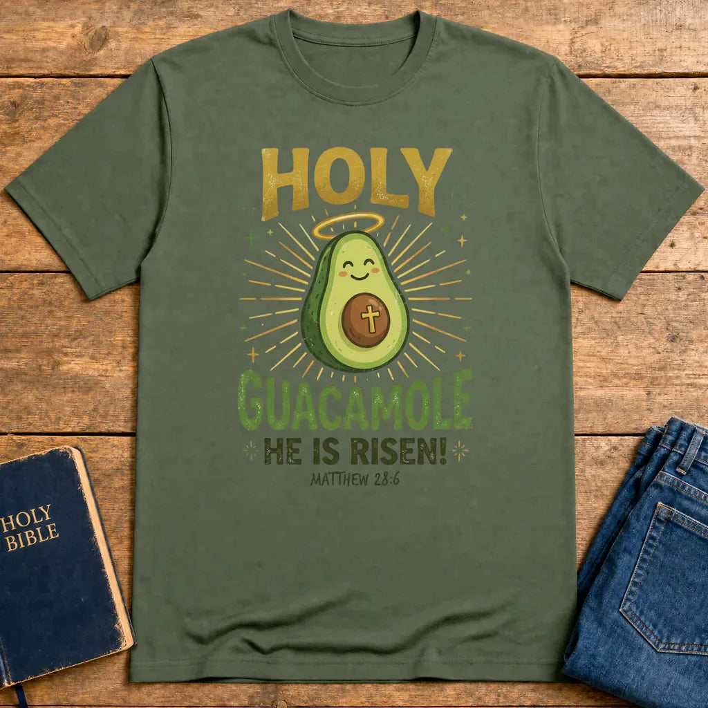 Holy Guacamole He Is Risen T-Shirt - Military Green