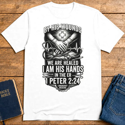 By His Wounds ER T-Shirt - White