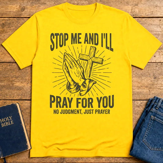 Stop Me and I'll Pray T-Shirt - Daisy