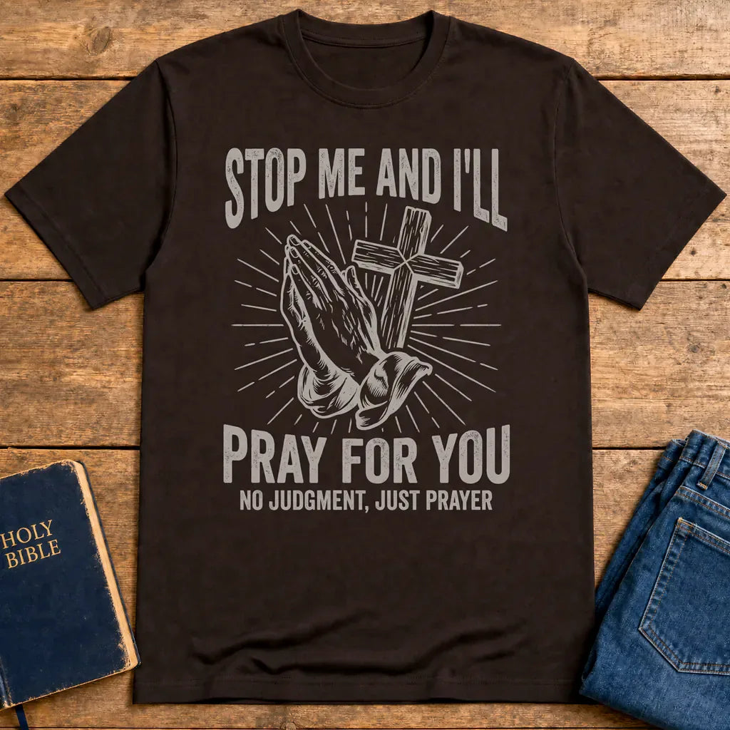 Stop Me and I'll Pray T-Shirt - Dark Chocolate