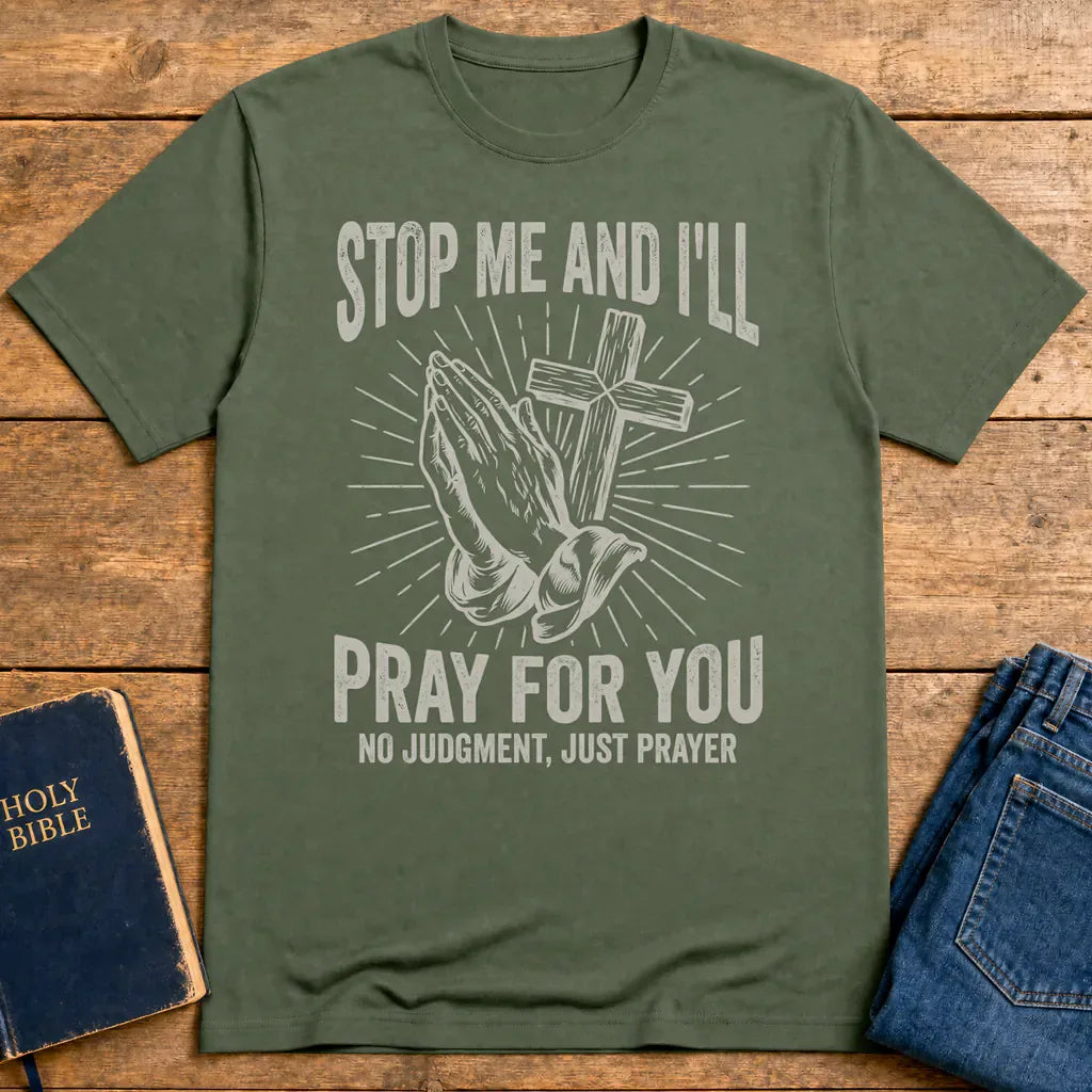 Stop Me and I'll Pray T-Shirt - Military Green