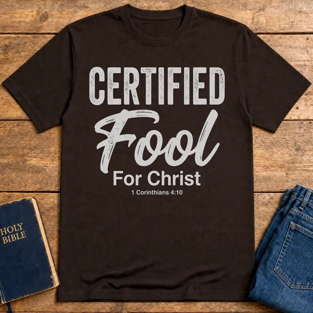 Certified Fool for Christ T-Shirt - Dark Chocolate
