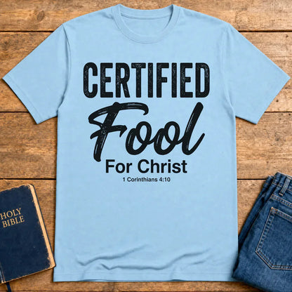 Certified Fool for Christ T-Shirt - Light Blue