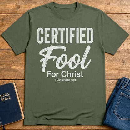 Certified Fool for Christ T-Shirt - Military Green