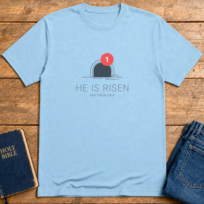 He Is Risen Notification T-Shirt - Light Blue
