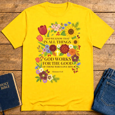God Works for the Good T-Shirt - Daisy