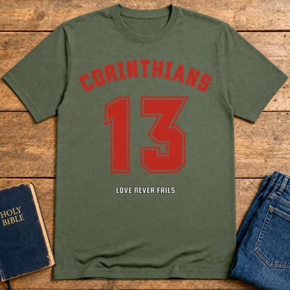 Corinthians 13 Love Never Fails T-Shirt - Military Green